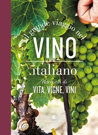 Il grande viaggio nel vino italiano. Racconti di vita, vigne, vini - Librerie.coop