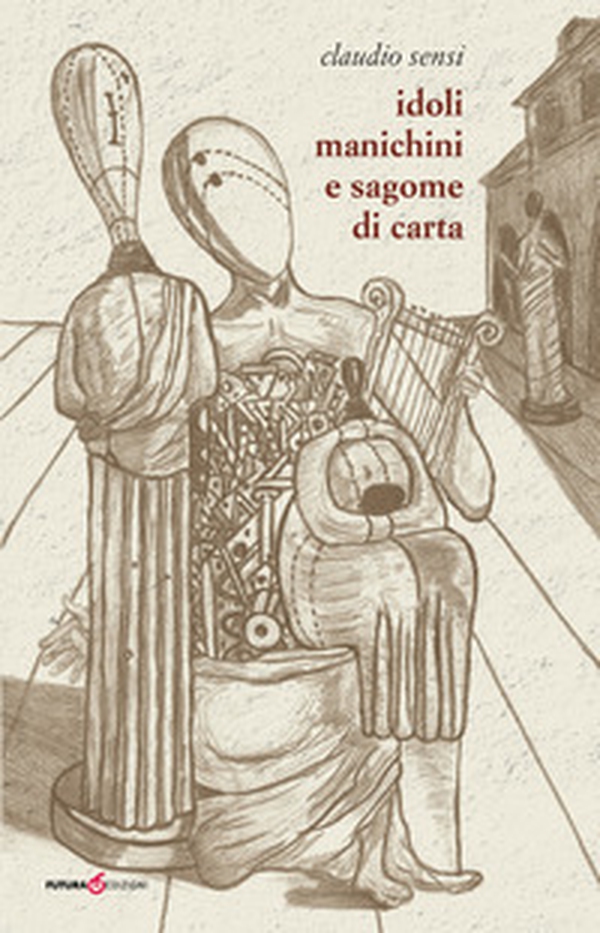 Idoli, manichini e sagome di carta - Librerie.coop Idoli, manichini e sagome di carta - Librerie.coop