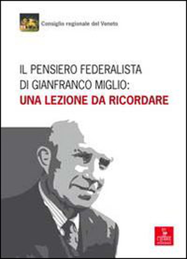 Il pensiero federalista di Gianfranco Miglio. Una lezione da ricordare - Librerie.coop Il pensiero federalista di Gianfranco Miglio. Una lezione da ricordare - Librerie.coop