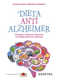 La dieta anti Alzheimer. Consigli e ricette per prevenire la malattia del terzo millennio - Librerie.coop