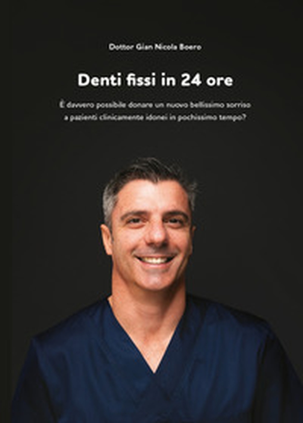 Denti fissi in 24 ore. È davvero possibile donare un nuovo bellissimo sorriso a pazienti clinicamente idonei in pochissimo tempo? - Librerie.coop Denti fissi in 24 ore. È davvero possibile donare un nuovo bellissimo sorriso a pazienti clinicamente idonei in pochissimo tempo? - Librerie.coop