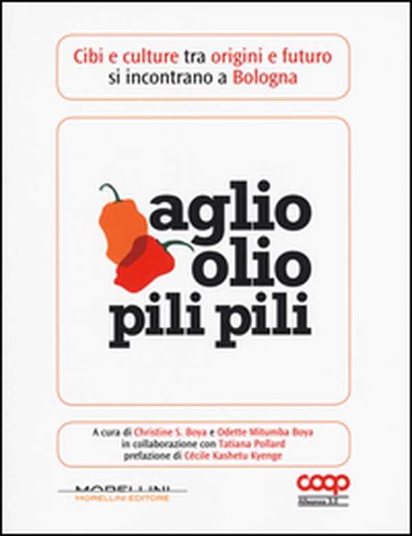 Aglio olio pili pili. Cibi e culture tra origini e futuro si incontrano a Bologna - Librerie.coop Aglio olio pili pili. Cibi e culture tra origini e futuro si incontrano a Bologna - Librerie.coop