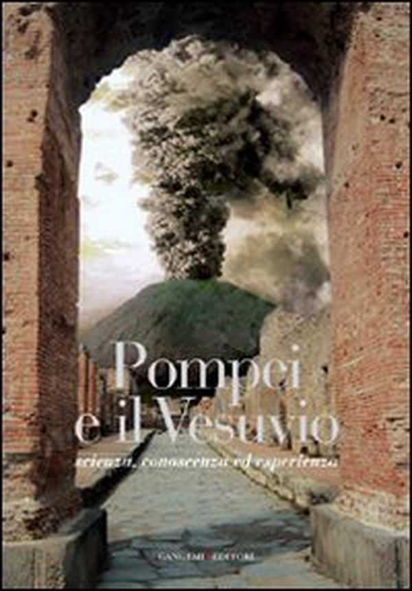 Pompei e il Vesuvio. Scienza, conoscenza ed esperienza - Librerie.coop Pompei e il Vesuvio. Scienza, conoscenza ed esperienza - Librerie.coop