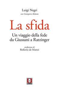 La sfida. Un viaggio della fede da Giussani a Ratzinger - Librerie.coop
