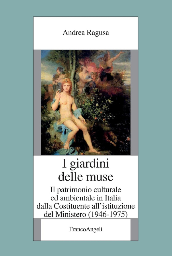 I giardini delle Muse. Il patrimonio culturale ed ambientale in Italia dalla Costituente all'istituzione del Ministero (1946-1975) - Librerie.coop I giardini delle Muse. Il patrimonio culturale ed ambientale in Italia dalla Costituente all'istituzione del Ministero (1946-1975) - Librerie.coop