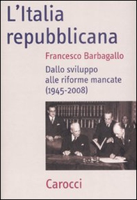 L'Italia repubblicana. Dallo sviluppo alle riforme mancate (1945-2008) - Librerie.coop