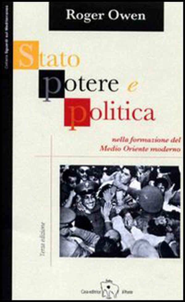 Stato, potere e politica della formazione del Medio Oriente moderno - Librerie.coop Stato, potere e politica della formazione del Medio Oriente moderno - Librerie.coop