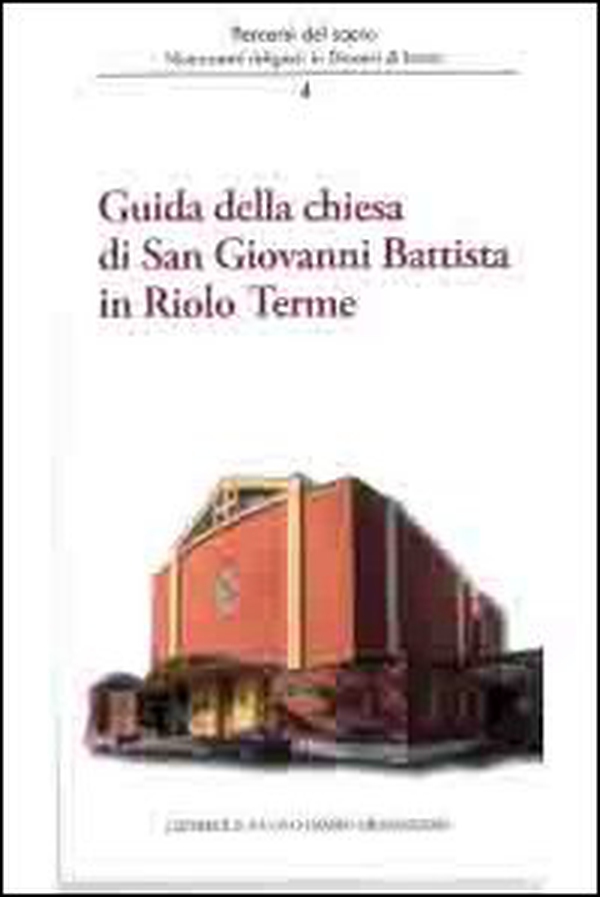 Guida della Chiesa di San Giovanni Battista in Riolo terme - Librerie.coop Guida della Chiesa di San Giovanni Battista in Riolo terme - Librerie.coop