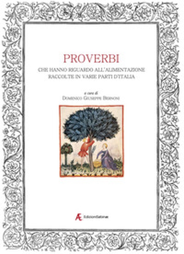 Proverbi che hanno riguardo all'alimentazione raccolte in varie parti d'Italia - Librerie.coop Proverbi che hanno riguardo all'alimentazione raccolte in varie parti d'Italia - Librerie.coop