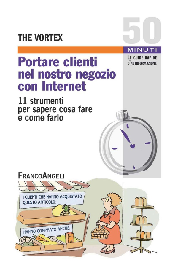 Portare clienti nel nostro negozio con Internet. 11 strumenti per sapere cosa fare e come farlo - Librerie.coop Portare clienti nel nostro negozio con Internet. 11 strumenti per sapere cosa fare e come farlo - Librerie.coop