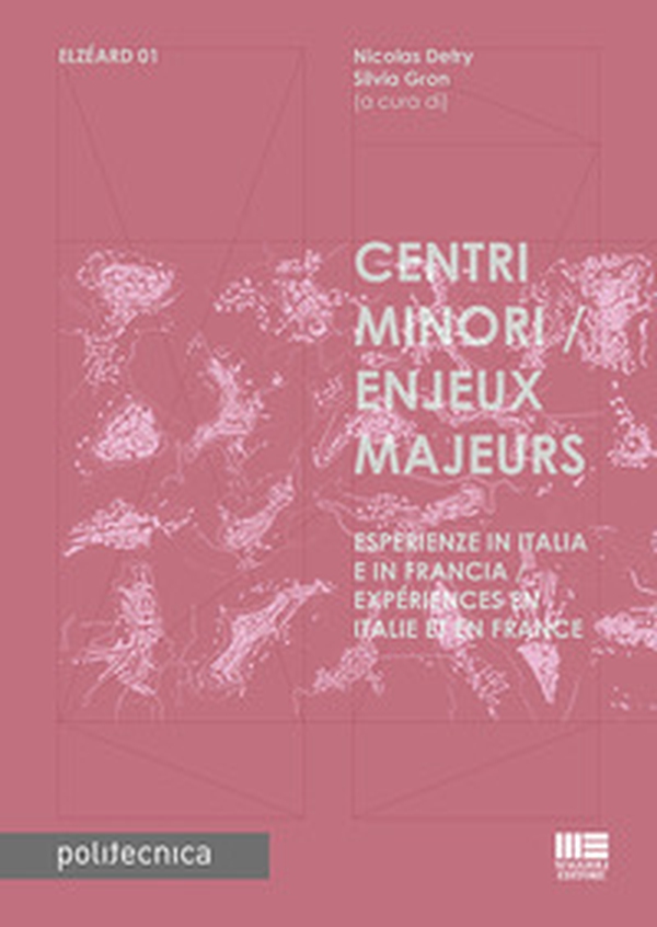 Centri minori. Esperienze in Italia e in Francia-Enjeux Majeurs. Expériences en Italie et en France - Librerie.coop Centri minori. Esperienze in Italia e in Francia-Enjeux Majeurs. Expériences en Italie et en France - Librerie.coop
