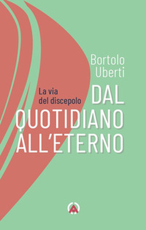 Dal quotidiano all'eterno. La via del discepolo - Librerie.coop Dal quotidiano all'eterno. La via del discepolo - Librerie.coop