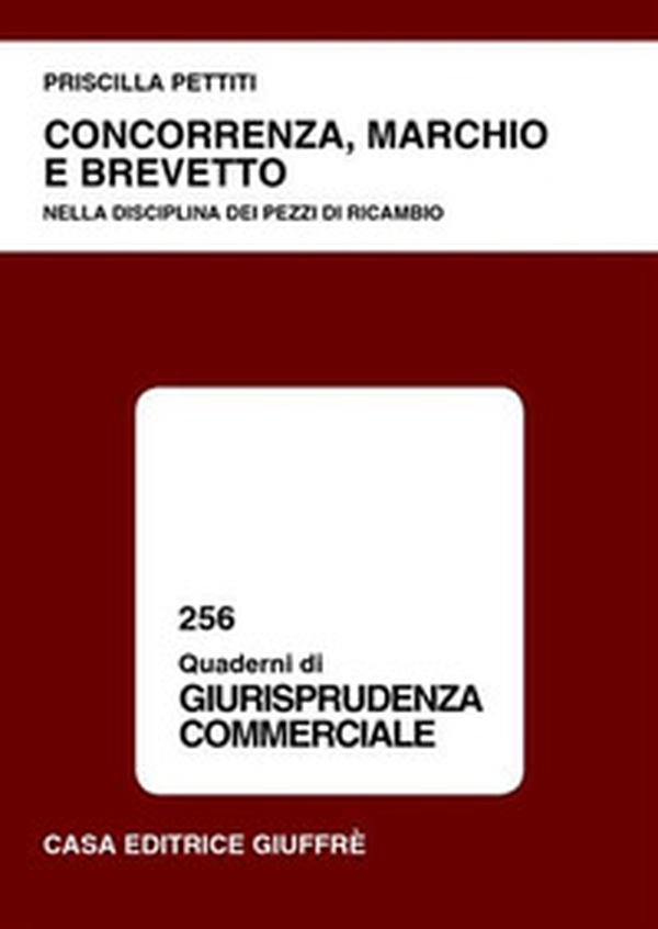 Concorrenza, marchio e brevetto. Nella disciplina dei pezzi di ricambio - Librerie.coop Concorrenza, marchio e brevetto. Nella disciplina dei pezzi di ricambio - Librerie.coop