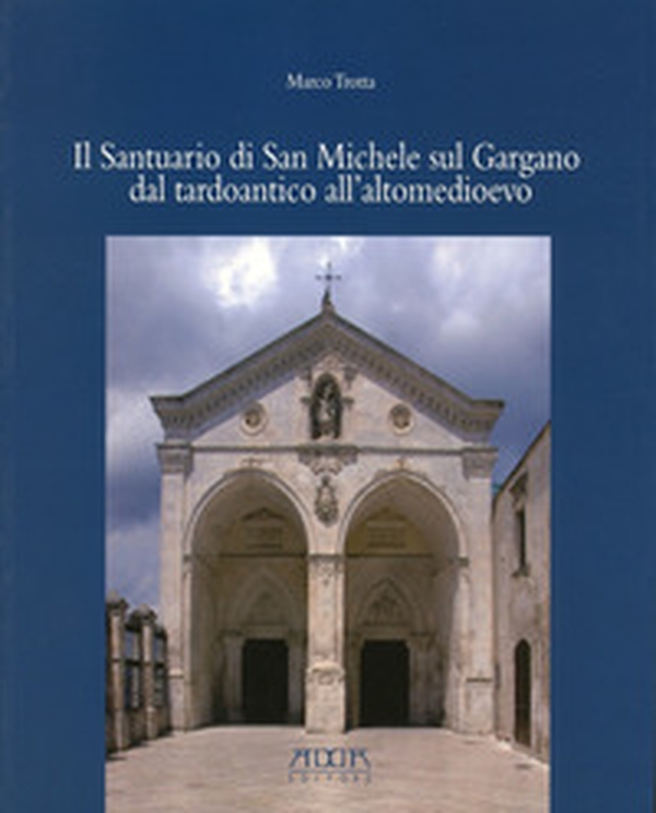 Il santuario di San Michele sul Gargano dal tardoantico all'altomedioevo - Librerie.coop Il santuario di San Michele sul Gargano dal tardoantico all'altomedioevo - Librerie.coop