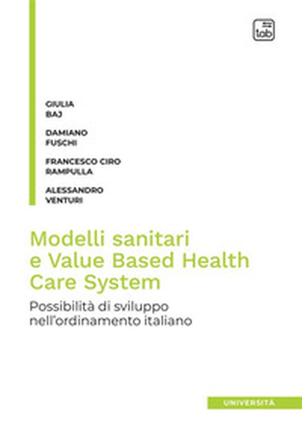 Modelli sanitari e value based health care system. Possibilità di sviluppo nell'ordinamento italiano - Librerie.coop Modelli sanitari e value based health care system. Possibilità di sviluppo nell'ordinamento italiano - Librerie.coop
