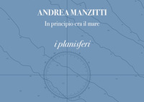 In principio era il mare. I planisferi. I portolani. Ediz. italiana e inglese - Librerie.coop In principio era il mare. I planisferi. I portolani. Ediz. italiana e inglese - Librerie.coop