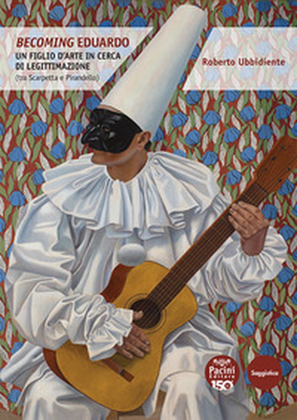Becoming Eduardo. Un figlio d'arte in cerca di legittimazione (tra Scarpetta e Pirandello) - Librerie.coop Becoming Eduardo. Un figlio d'arte in cerca di legittimazione (tra Scarpetta e Pirandello) - Librerie.coop