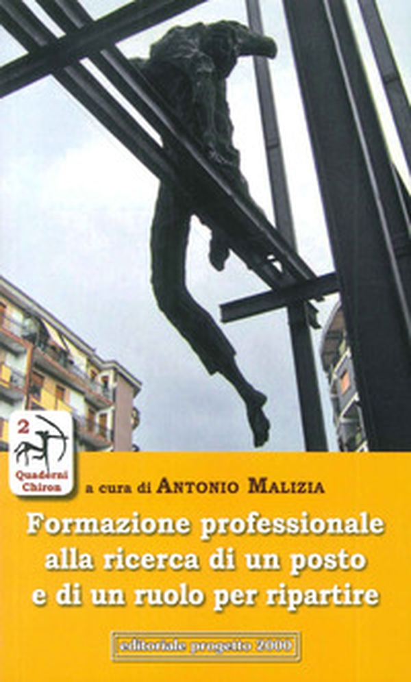 Formazione professionale alla ricerca di un posto e di un ruolo per ripartire - Librerie.coop Formazione professionale alla ricerca di un posto e di un ruolo per ripartire - Librerie.coop