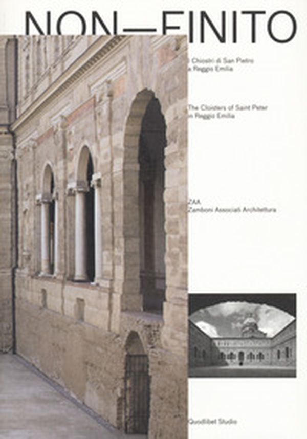 Non-finito. I chiostri di San Pietro a Reggio Emilia-The cloisters of Saint Peter in Reggio Emilia - Librerie.coop Non-finito. I chiostri di San Pietro a Reggio Emilia-The cloisters of Saint Peter in Reggio Emilia - Librerie.coop