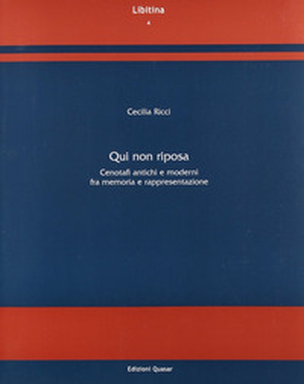 Qui non riposa. Cenotafi antichi e moderni fra memoria e rappresentazione - Librerie.coop Qui non riposa. Cenotafi antichi e moderni fra memoria e rappresentazione - Librerie.coop