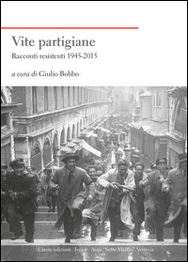 Vite partigiane. Racconti resistenti (1945-2015) - Librerie.coop Vite partigiane. Racconti resistenti (1945-2015) - Librerie.coop
