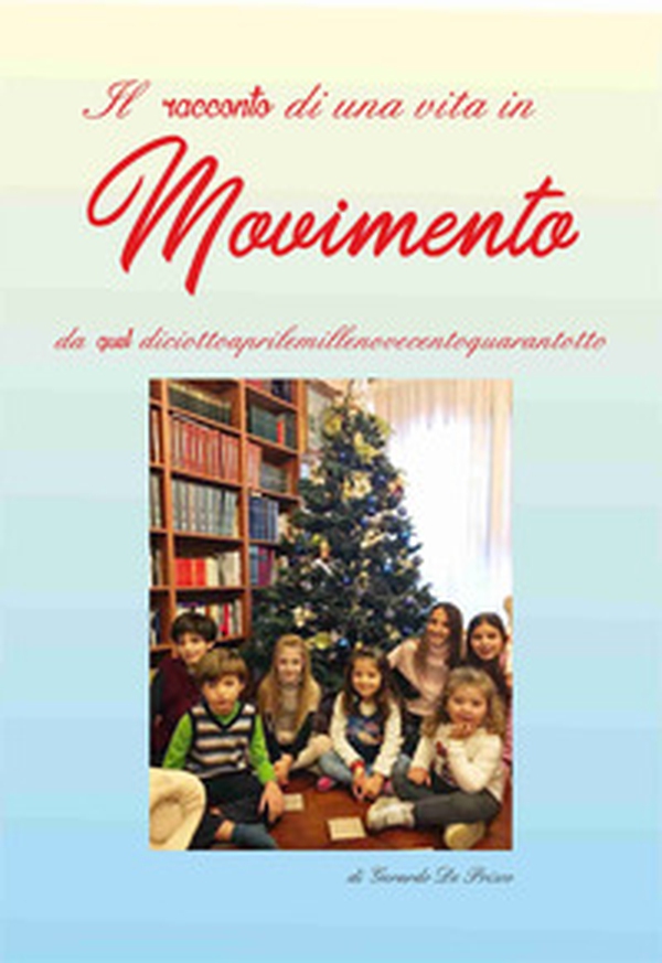 Il racconto di una vita in Movimento da quel diciottoaprilemillenovecentoquarantotto - Librerie.coop Il racconto di una vita in Movimento da quel diciottoaprilemillenovecentoquarantotto - Librerie.coop