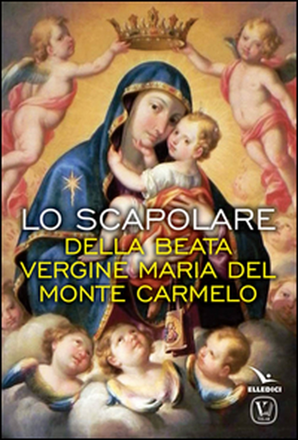 Lo scapolare della Beata Vergine Maria del Monte Carmelo - Librerie.coop Lo scapolare della Beata Vergine Maria del Monte Carmelo - Librerie.coop