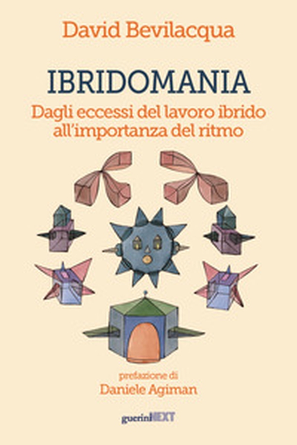 Ibridomania. Dagli eccessi del lavoro ibrido all'importanza del ritmo - Librerie.coop Ibridomania. Dagli eccessi del lavoro ibrido all'importanza del ritmo - Librerie.coop