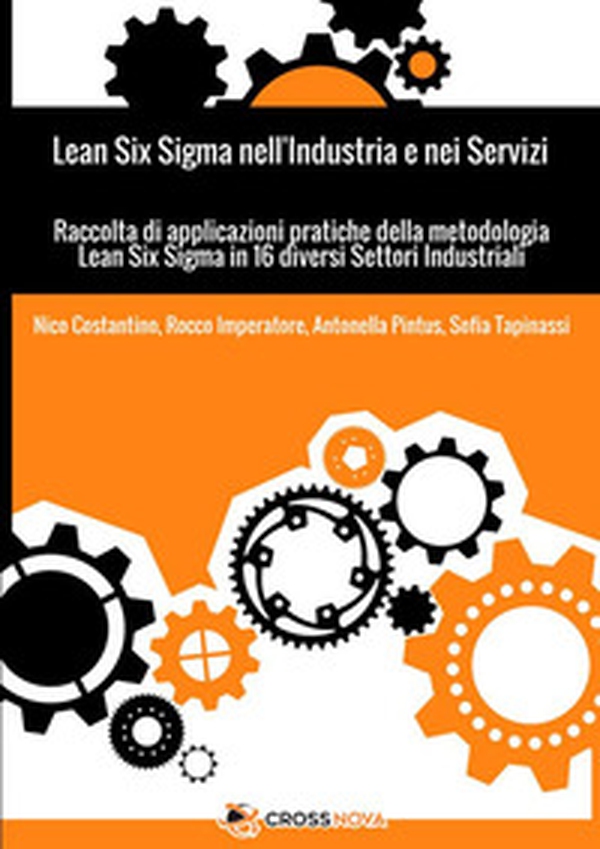 Lean Six Sigma nell'industria e nei servizi. Raccolta di applicazioni pratiche della metodologia Lean Six Sigma in 16 diversi settori industriali - Librerie.coop Lean Six Sigma nell'industria e nei servizi. Raccolta di applicazioni pratiche della metodologia Lean Six Sigma in 16 diversi settori industriali - Librerie.coop