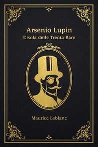 L'isola delle trenta bare. Arsenio Lupin - Librerie.coop