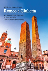 Romeo e Giulietta. Ediz. italiana, inglese e dialetto bolognese - Librerie.coop