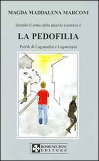 La pedofilia. Profili di logoanalisi e logoterapia - Librerie.coop