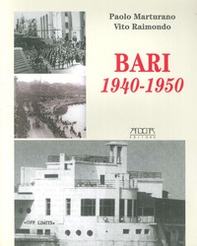 Bari 1940-1950. Dalla dichiarazione di guerra all'occupazione degli alleati e al dopoguerra - Librerie.coop