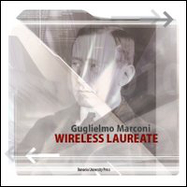 Guglielmo Marconi. Wireless laureate. Ediz. inglese - Librerie.coop Guglielmo Marconi. Wireless laureate. Ediz. inglese - Librerie.coop