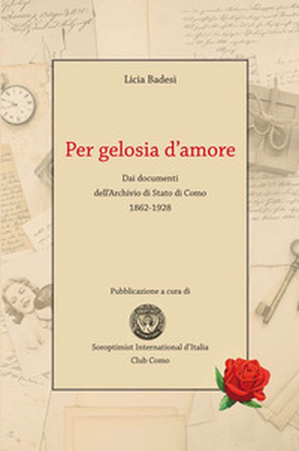 Per gelosia d'amore. Dai documenti dell'Archivio di Stato di Como 1862-1928 - Librerie.coop Per gelosia d'amore. Dai documenti dell'Archivio di Stato di Como 1862-1928 - Librerie.coop