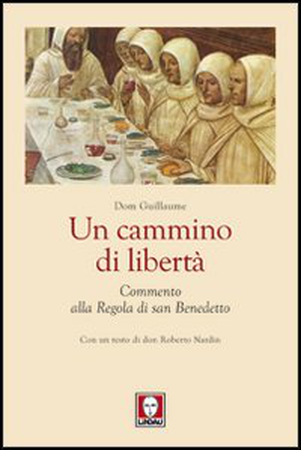 Un cammino di libertà. Un commento alla regola di san Benedetto - Librerie.coop Un cammino di libertà. Un commento alla regola di san Benedetto - Librerie.coop