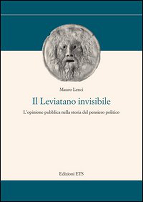 Il Leviatano invisibile. L'opinione pubblica nella storia del pensiero politico - Librerie.coop Il Leviatano invisibile. L'opinione pubblica nella storia del pensiero politico - Librerie.coop