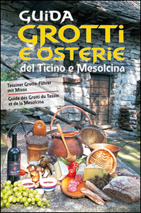 Guida a grotti e osterie del Ticino e Mesolcina. Ediz. italiana, francese e tedesca - Librerie.coop Guida a grotti e osterie del Ticino e Mesolcina. Ediz. italiana, francese e tedesca - Librerie.coop