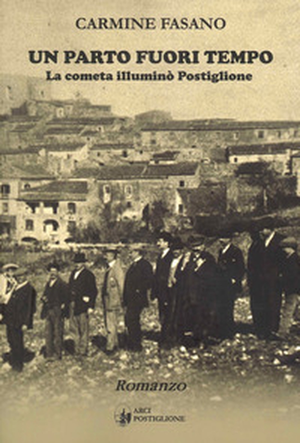 Un parto fuori tempo. La cometa illuminò Postiglione - Librerie.coop Un parto fuori tempo. La cometa illuminò Postiglione - Librerie.coop