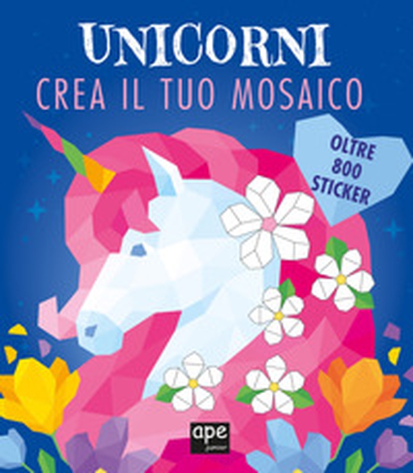 Unicorni. Crea il tuo mosaico - Librerie.coop Unicorni. Crea il tuo mosaico - Librerie.coop