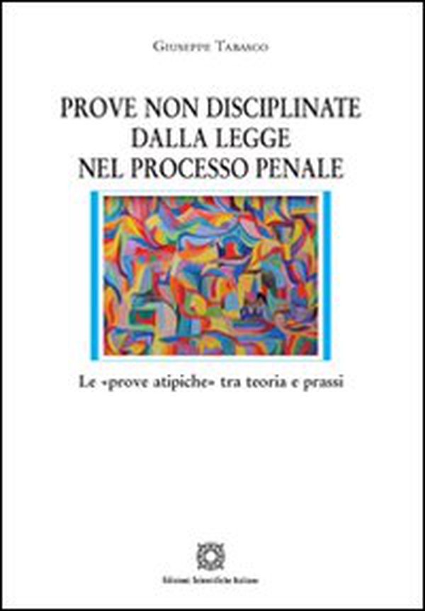 Prove non disciplinate dalla legge nel processo penale - Librerie.coop Prove non disciplinate dalla legge nel processo penale - Librerie.coop
