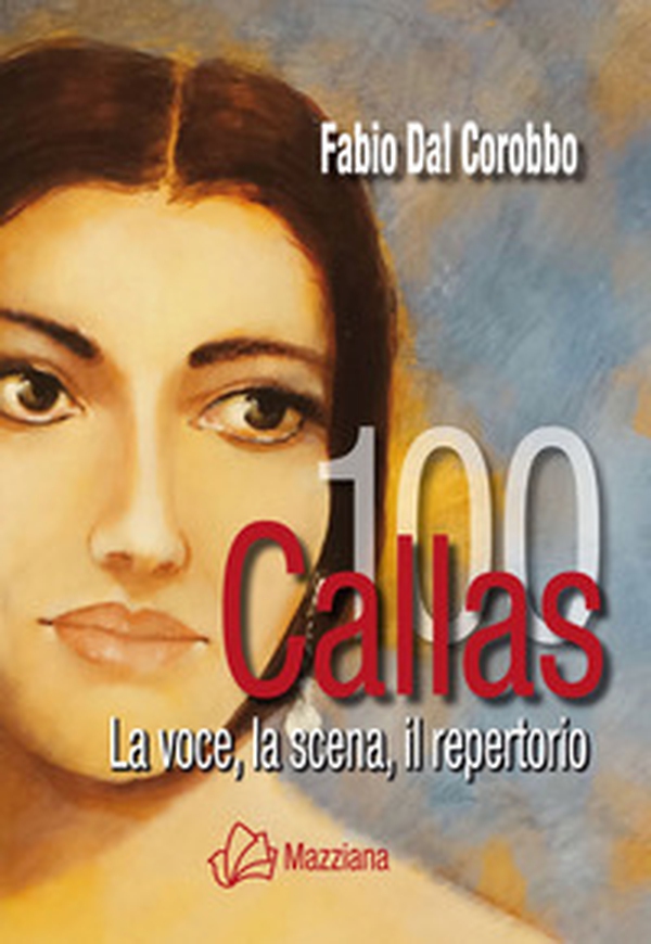 Callas 100. La voce, la scena, il repertorio - Librerie.coop Callas 100. La voce, la scena, il repertorio - Librerie.coop