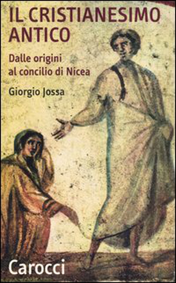 Il cristianesimo antico dalle origini al Concilio di Nicea - Librerie.coop Il cristianesimo antico dalle origini al Concilio di Nicea - Librerie.coop