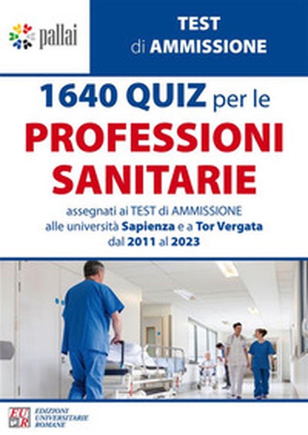 1640 quiz per le professioni sanitarie. Assegnati ai test di ammissione alle università Sapienza e a Tor Vergata dal 2011 al 2023 - Librerie.coop 1640 quiz per le professioni sanitarie. Assegnati ai test di ammissione alle università Sapienza e a Tor Vergata dal 2011 al 2023 - Librerie.coop