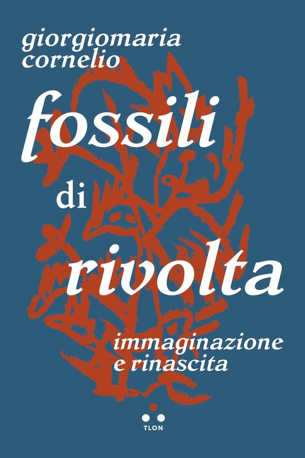 Fossili di rivolta - Librerie.coop Fossili di rivolta - Librerie.coop