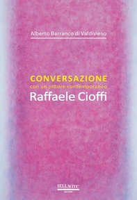 Conversazione con un pittore contemporaneo. Raffaele Cioffi - Librerie.coop