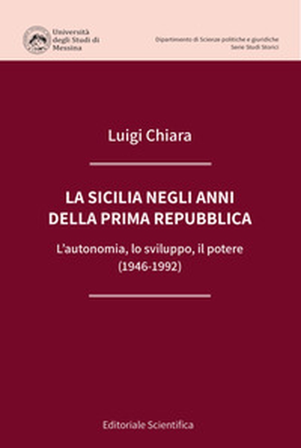 La Sicilia negli anni della prima Repubblica. L'autonomia, lo sviluppo, il potere (1946-1992) - Librerie.coop La Sicilia negli anni della prima Repubblica. L'autonomia, lo sviluppo, il potere (1946-1992) - Librerie.coop