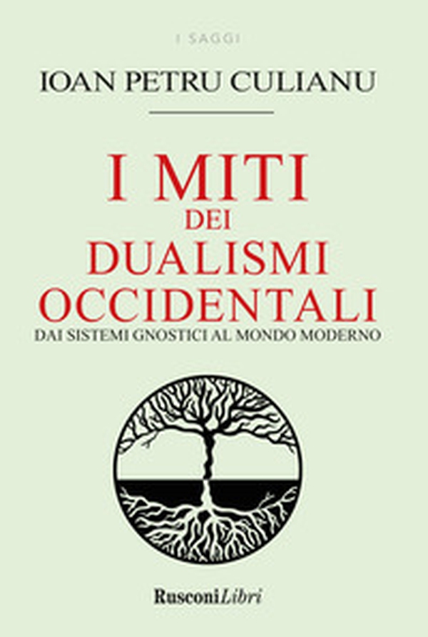 I miti dei dualismi occidentali. Dai sistemi gnostici al mondo moderno - Librerie.coop I miti dei dualismi occidentali. Dai sistemi gnostici al mondo moderno - Librerie.coop