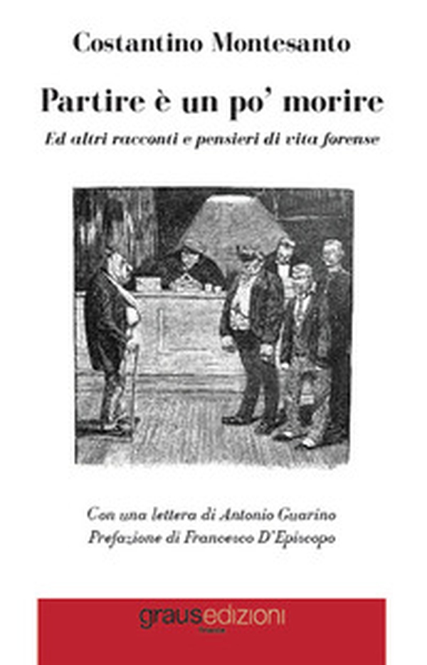 Partire è un po' morire. Ed altri racconti e pensieri di vita forense - Librerie.coop Partire è un po' morire. Ed altri racconti e pensieri di vita forense - Librerie.coop