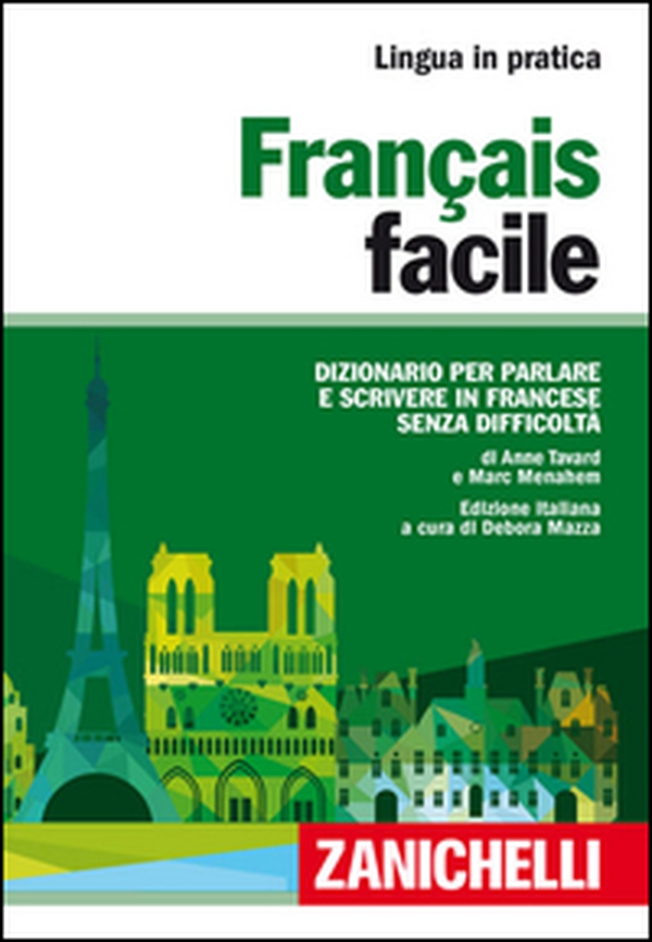 Français facile. Dizionario per parlare e scrivere in francese senza difficoltà - Librerie.coop Français facile. Dizionario per parlare e scrivere in francese senza difficoltà - Librerie.coop
